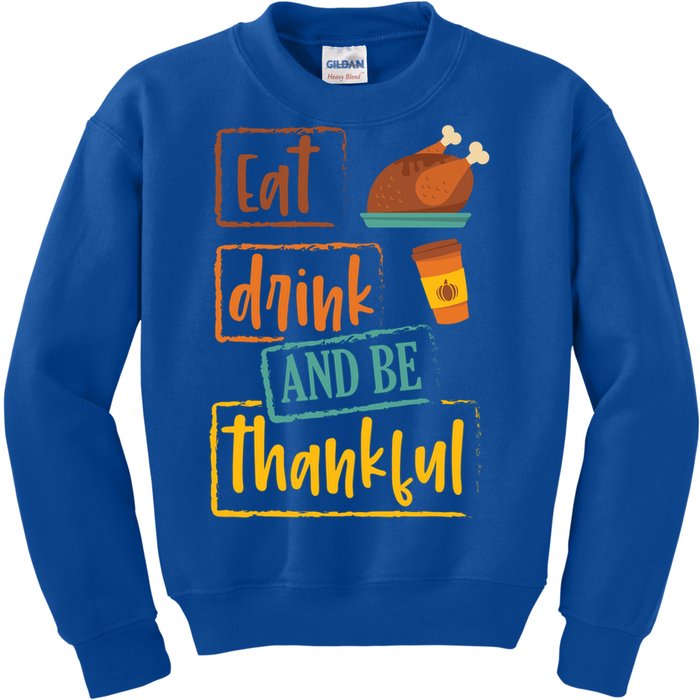 Eat And Be Thankful Gift Thanksgiving Gift For Adults Gift Kids Sweatshirt