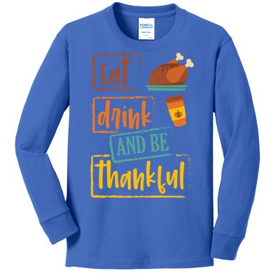 Eat And Be Thankful Gift Thanksgiving Gift For Adults Gift Kids Long Sleeve Shirt