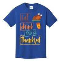 Eat And Be Thankful Gift Thanksgiving Gift For Adults Gift Kids T-Shirt