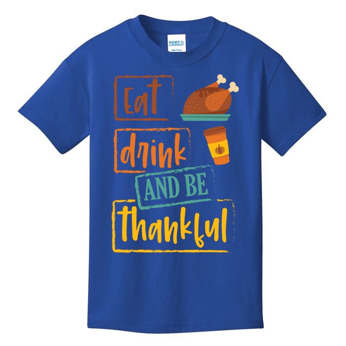 Eat And Be Thankful Gift Thanksgiving Gift For Adults Gift Kids T-Shirt