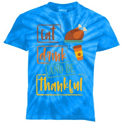 Eat And Be Thankful Gift Thanksgiving Gift For Adults Gift Kids Tie-Dye T-Shirt