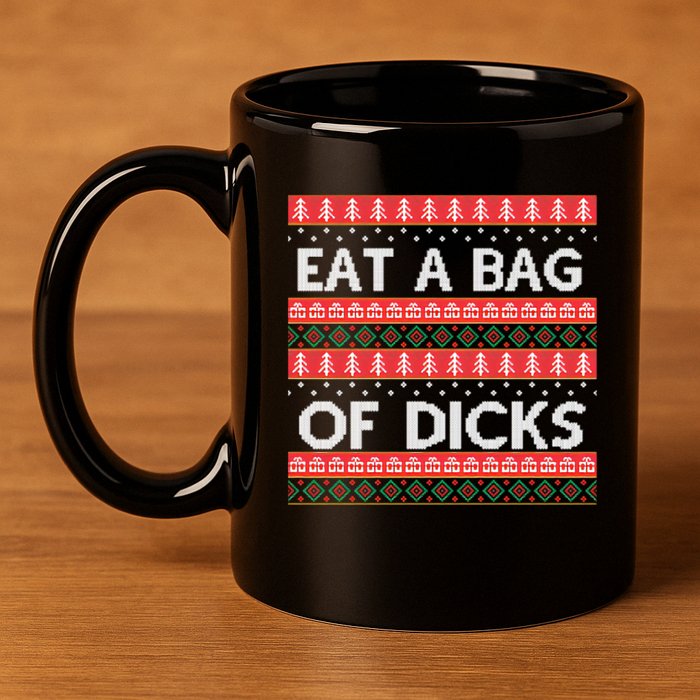 Eat A Bag Of Dicks Ugly Christmas1 11oz C Handle Ceramic Mug