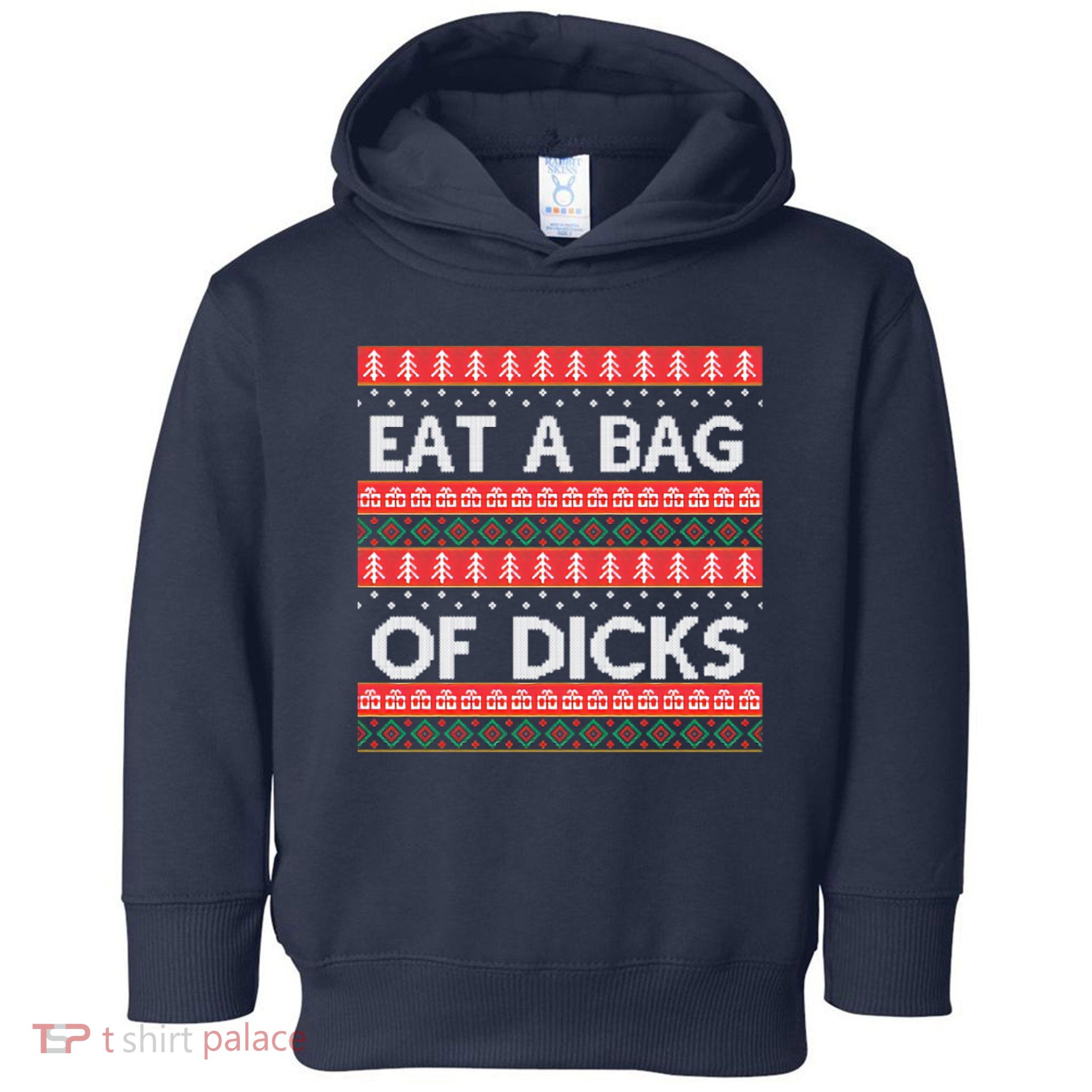 Eat A Bag Of Dicks Ugly Christmas1 Toddler Hoodie