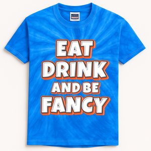 Eat And Be Fancy Gift Kids Tie-Dye T-Shirt