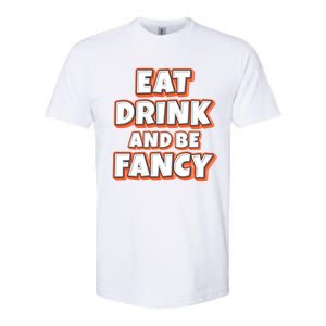 Eat And Be Fancy Gift Softstyle CVC T-Shirt