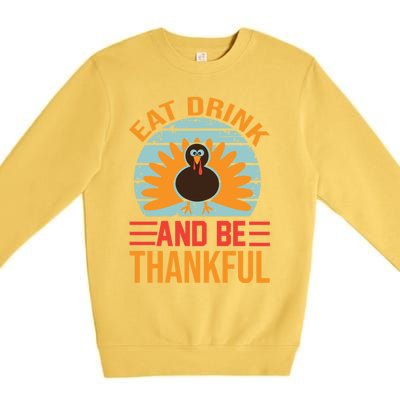 Eat And Be Thankful Funny Season And Fall Lover Gift Premium Crewneck Sweatshirt