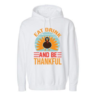 Eat And Be Thankful Funny Season And Fall Lover Gift Garment-Dyed Fleece Hoodie