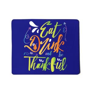 Eat And Be Thankful Funny Thanksgiving And Season Gift Mousepad