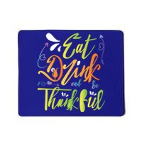 Eat And Be Thankful Funny Thanksgiving And Season Gift Mousepad