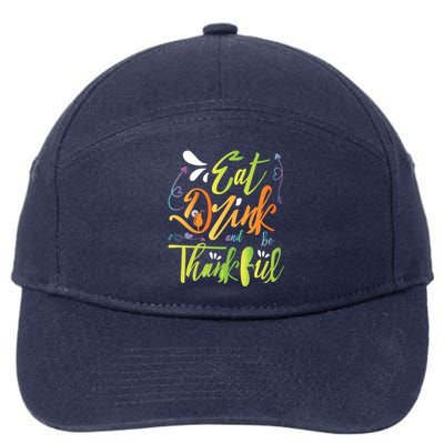 Eat And Be Thankful Funny Thanksgiving And Season Gift 7-Panel Snapback Hat