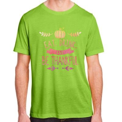 Eat And Be Thankful Fall Autumn Thanksgiving Holiday Cute Gift Adult ChromaSoft Performance T-Shirt