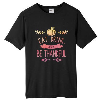 Eat And Be Thankful Fall Autumn Thanksgiving Holiday Cute Gift Tall Fusion ChromaSoft Performance T-Shirt