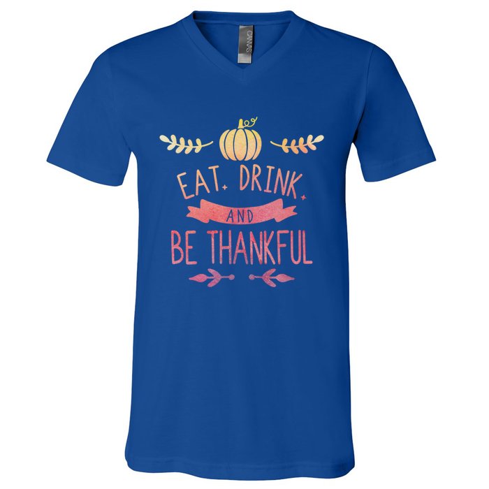 Eat And Be Thankful Fall Autumn Thanksgiving Holiday Cute Gift V-Neck T-Shirt