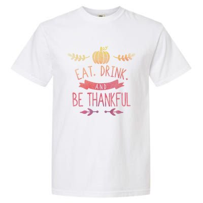 Eat And Be Thankful Fall Autumn Thanksgiving Holiday Cute Gift Garment-Dyed Heavyweight T-Shirt