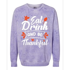 Eat And Be Thankful Funny Thanksgiving Day Gift Colorblast Crewneck Sweatshirt