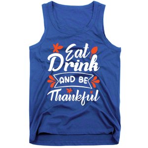 Eat And Be Thankful Funny Thanksgiving Day Gift Tank Top