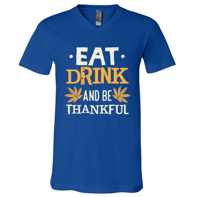 Eat And Be Thankful Funny Thanksgiving Holiday Gift V-Neck T-Shirt