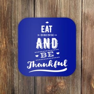 Eat And Be Thankful Funny Thanksgiving Day Great Gift Coaster