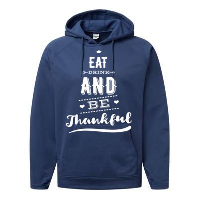 Eat And Be Thankful Funny Thanksgiving Day Great Gift Performance Fleece Hoodie