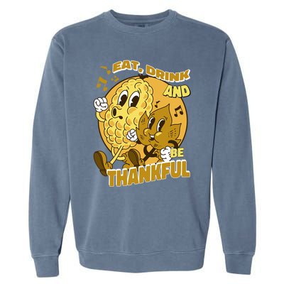 Eat And Be Thankful Season Thanksgiving Gift Garment-Dyed Sweatshirt