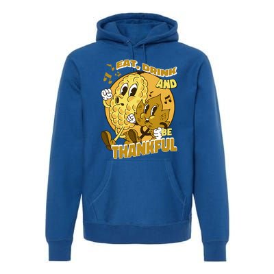 Eat And Be Thankful Season Thanksgiving Gift Premium Hoodie