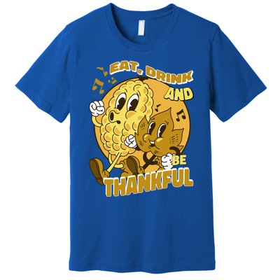 Eat And Be Thankful Season Thanksgiving Gift Premium T-Shirt