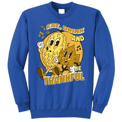 Eat And Be Thankful Season Thanksgiving Gift Tall Sweatshirt