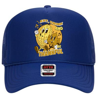 Eat And Be Thankful Season Thanksgiving Gift High Crown Mesh Back Trucker Hat