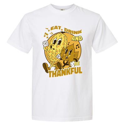 Eat And Be Thankful Season Thanksgiving Gift Garment-Dyed Heavyweight T-Shirt