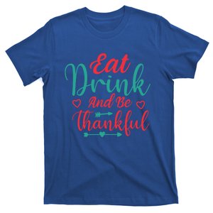 Eat And Be Thankful Gift Thanksgiving Party Gift T-Shirt