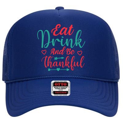 Eat And Be Thankful Gift Thanksgiving Party Gift High Crown Mesh Back Trucker Hat