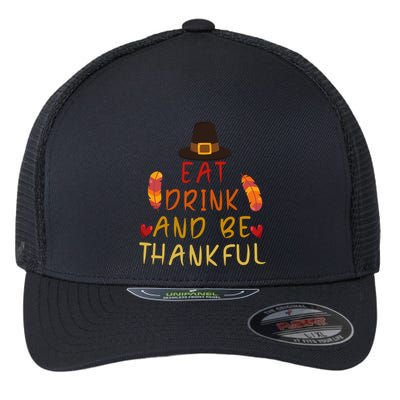 Eat And Be Thankful Thankfulness And Gratefulness Turkey Gift Flexfit Unipanel Trucker Cap