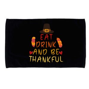 Eat And Be Thankful Thankfulness And Gratefulness Turkey Gift Microfiber Hand Towel