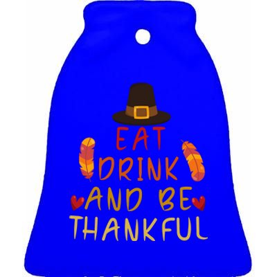 Eat And Be Thankful Thankfulness And Gratefulness Turkey Gift Ceramic Bell Ornament