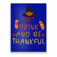 Eat And Be Thankful Thankfulness And Gratefulness Turkey Gift Poster