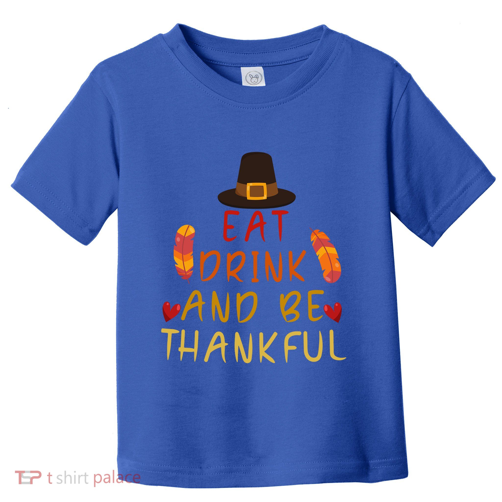 Eat And Be Thankful Thankfulness And Gratefulness Turkey Gift Toddler T-Shirt