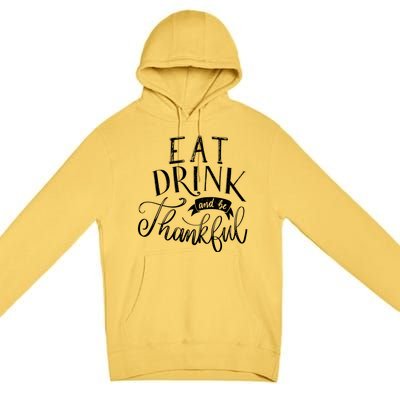 Eat And Be Thankful Gift Premium Pullover Hoodie