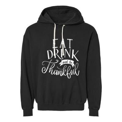Eat And Be Thankful Gift Garment-Dyed Fleece Hoodie