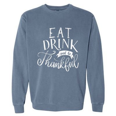 Eat And Be Thankful Gift Garment-Dyed Sweatshirt