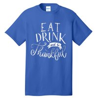 Eat And Be Thankful Gift Tall T-Shirt