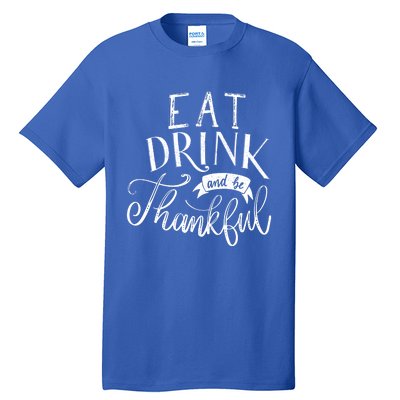 Eat And Be Thankful Gift Tall T-Shirt