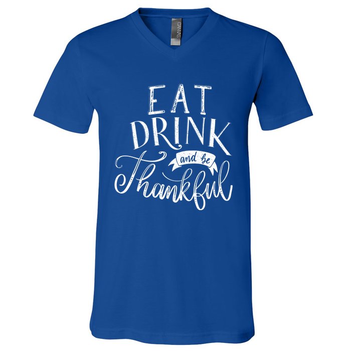 Eat And Be Thankful Gift V-Neck T-Shirt