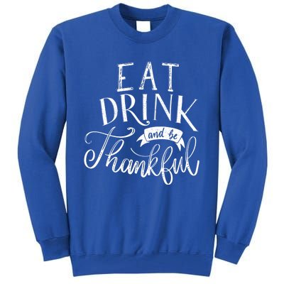 Eat And Be Thankful Gift Tall Sweatshirt