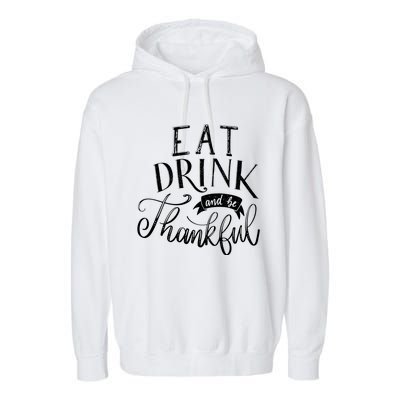 Eat And Be Thankful Gift Garment-Dyed Fleece Hoodie