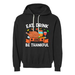 Eat And Be Thankful Thanks Giving Funny Thanksgiving Gift Garment-Dyed Fleece Hoodie