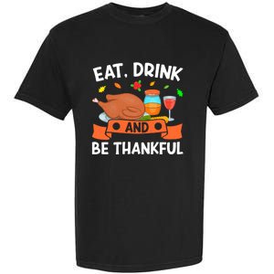 Eat And Be Thankful Thanks Giving Funny Thanksgiving Gift Garment-Dyed Heavyweight T-Shirt