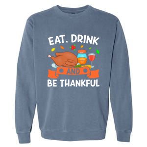 Eat And Be Thankful Thanks Giving Funny Thanksgiving Gift Garment-Dyed Sweatshirt