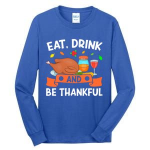 Eat And Be Thankful Thanks Giving Funny Thanksgiving Gift Tall Long Sleeve T-Shirt