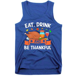 Eat And Be Thankful Thanks Giving Funny Thanksgiving Gift Tank Top