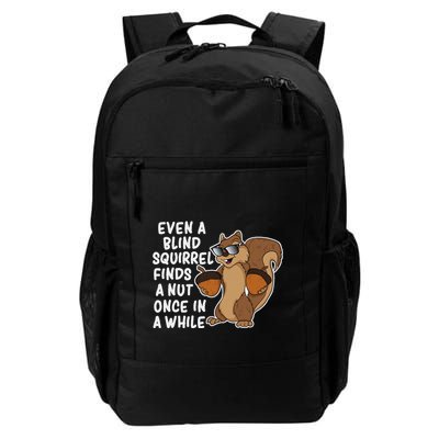 Even A Blind Squirrel Finds A Nut Once In A While Daily Commute Backpack